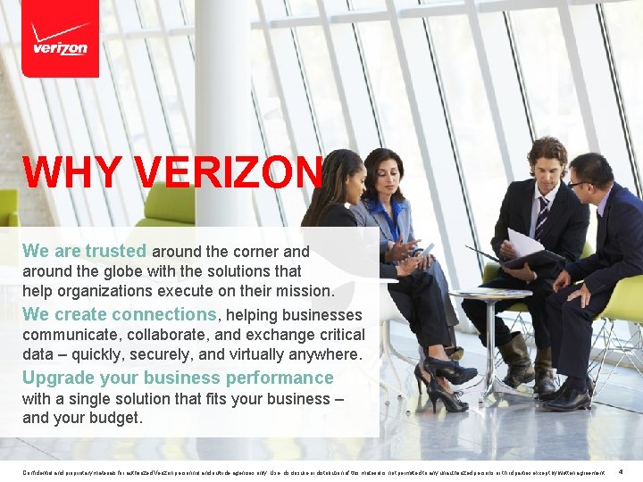 WHY VERIZON We are trusted around the corner and around the globe with the