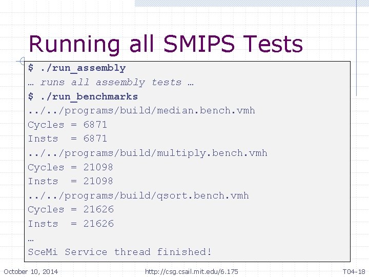 Running all SMIPS Tests $. /run_assembly … runs all assembly tests … $. /run_benchmarks.