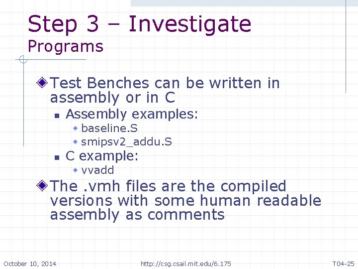 Step 3 – Investigate Programs Test Benches can be written in assembly or in