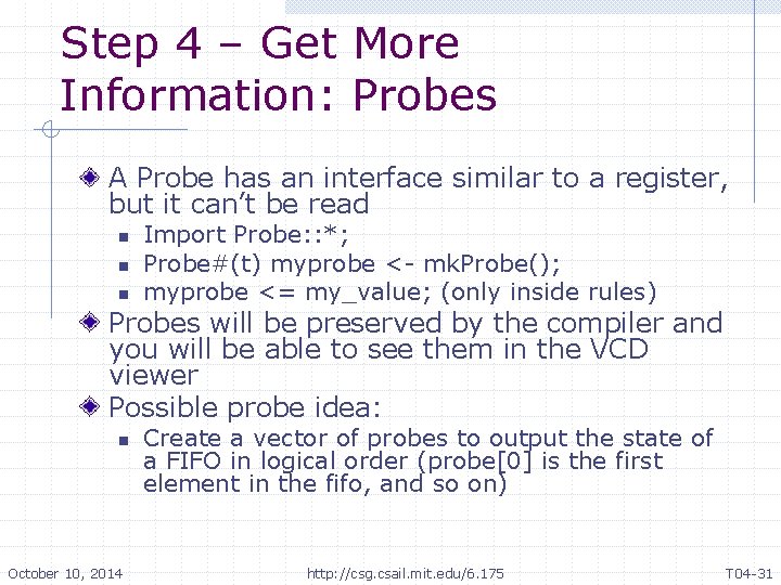 Step 4 – Get More Information: Probes A Probe has an interface similar to