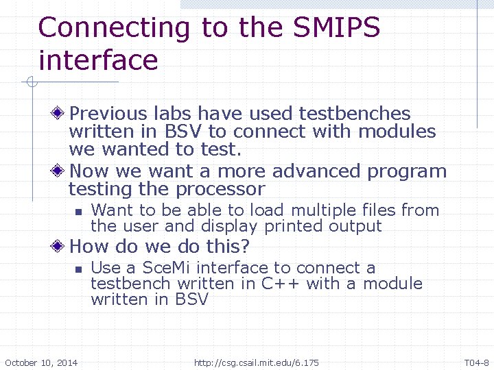 Connecting to the SMIPS interface Previous labs have used testbenches written in BSV to