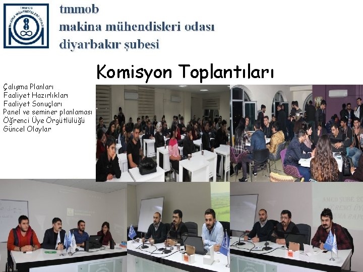 Çalışma Planları Faaliyet Hazırlıkları Faaliyet Sonuçları Panel ve seminer planlaması Öğrenci Üye Örgütlülüğü Güncel