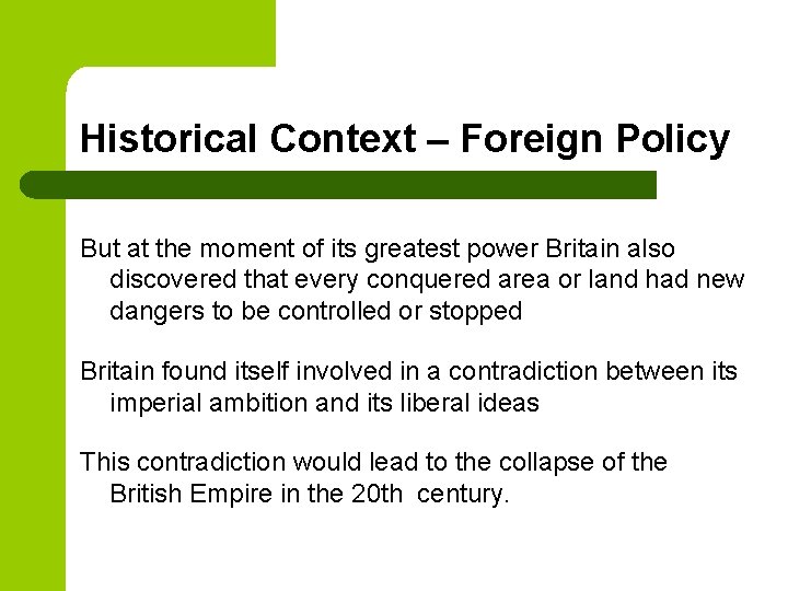 Historical Context – Foreign Policy But at the moment of its greatest power Britain