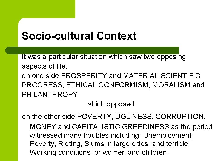 Socio-cultural Context It was a particular situation which saw two opposing aspects of life: