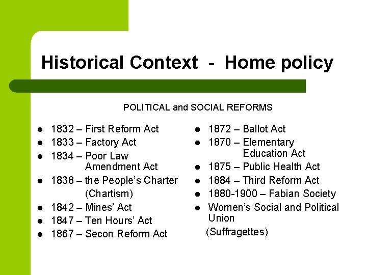 Historical Context - Home policy POLITICAL and SOCIAL REFORMS l l l l 1832