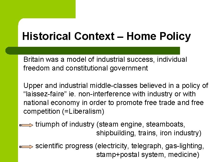Historical Context – Home Policy Britain was a model of industrial success, individual freedom