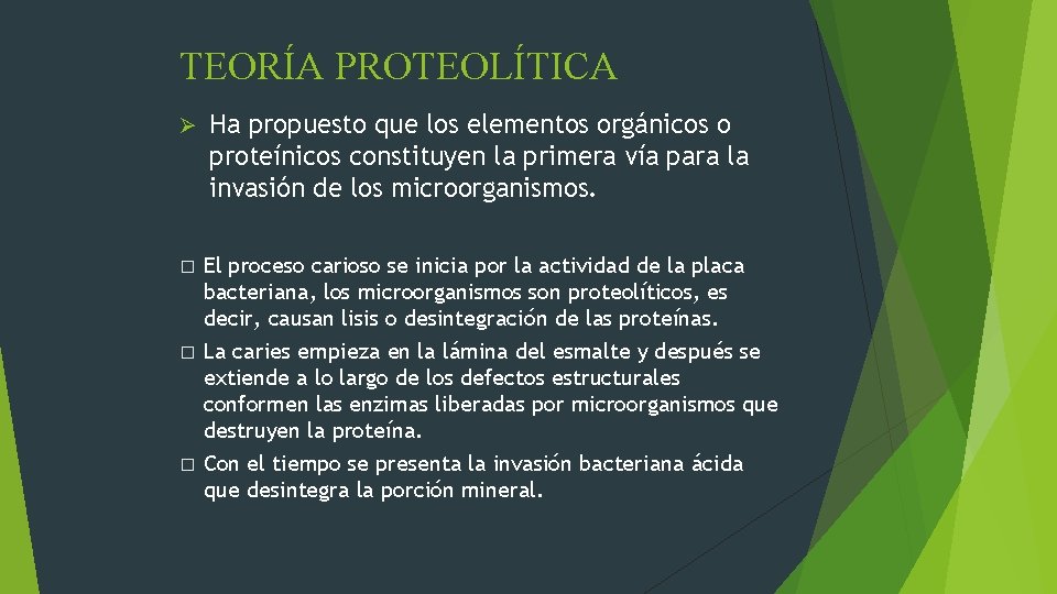 TEORÍA PROTEOLÍTICA Ø � � � Ha propuesto que los elementos orgánicos o proteínicos