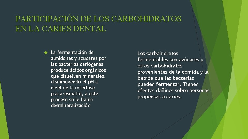 PARTICIPACIÓN DE LOS CARBOHIDRATOS EN LA CARIES DENTAL La fermentación de almidones y azúcares
