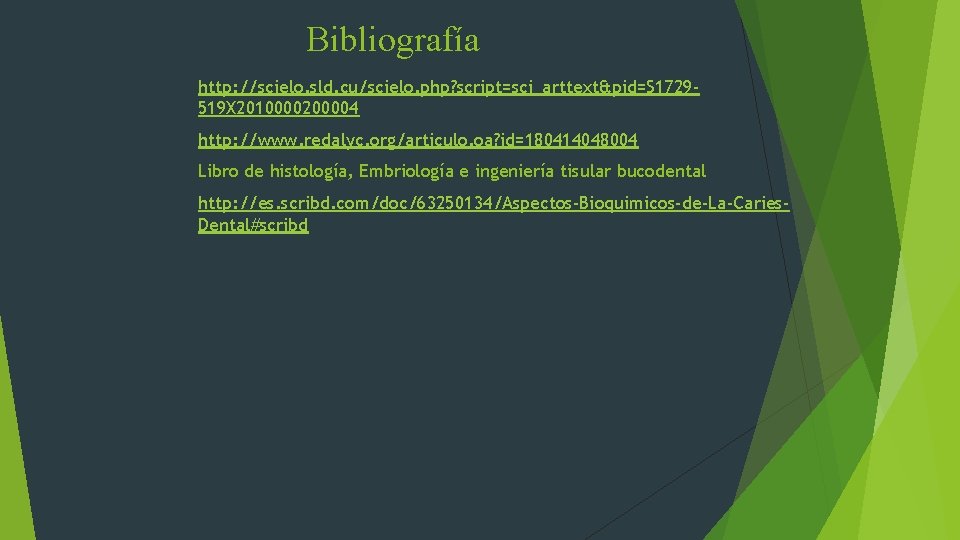 Bibliografía http: //scielo. sld. cu/scielo. php? script=sci_arttext&pid=S 1729519 X 2010000200004 http: //www. redalyc. org/articulo.