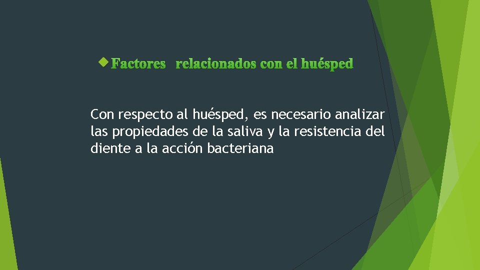  Factores relacionados con el huésped Con respecto al huésped, es necesario analizar las