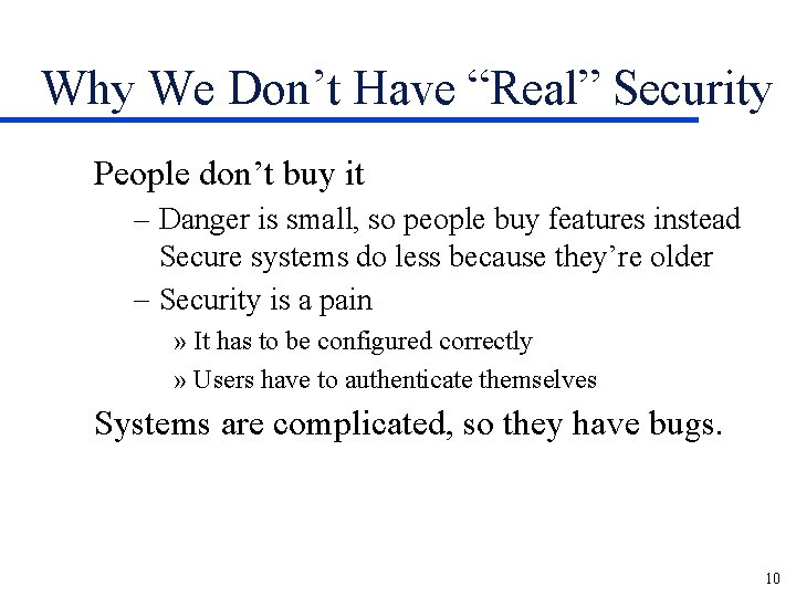 Why We Don’t Have “Real” Security People don’t buy it – Danger is small,