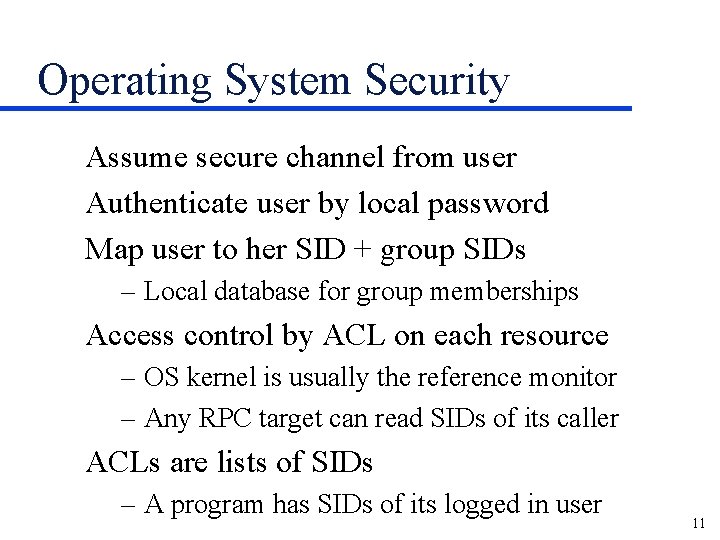 Operating System Security Assume secure channel from user Authenticate user by local password Map