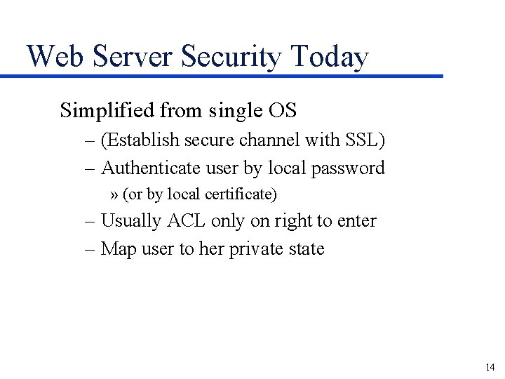 Web Server Security Today Simplified from single OS – (Establish secure channel with SSL)