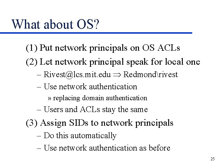 What about OS? (1) Put network principals on OS ACLs (2) Let network principal