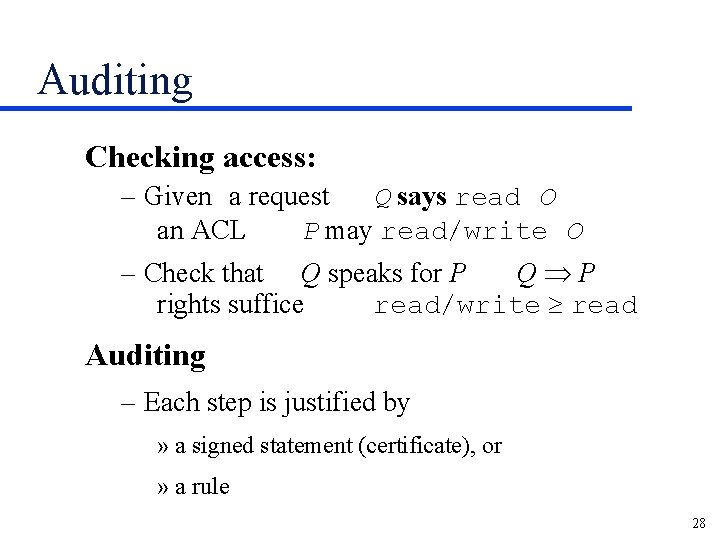 Auditing Checking access: – Given a request Q says read O an ACL P