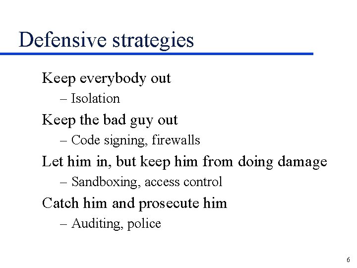 Defensive strategies Keep everybody out – Isolation Keep the bad guy out – Code