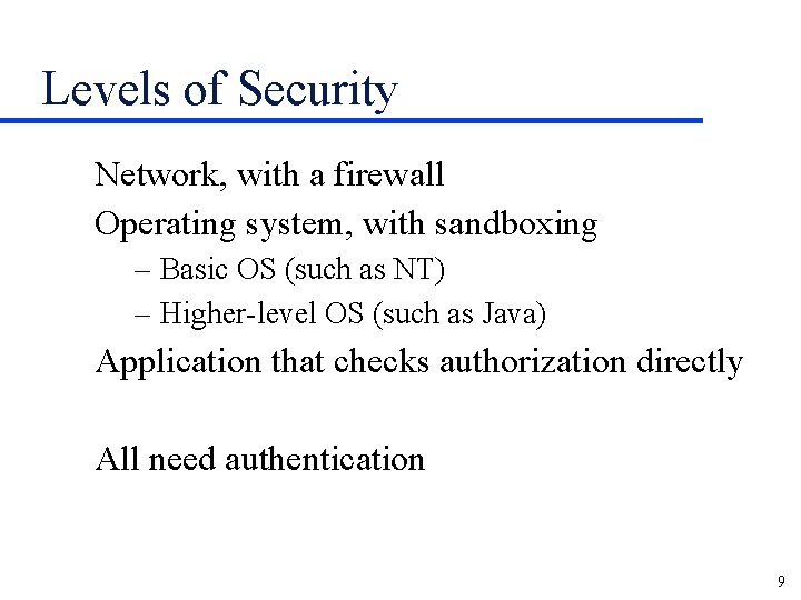 Levels of Security Network, with a firewall Operating system, with sandboxing – Basic OS
