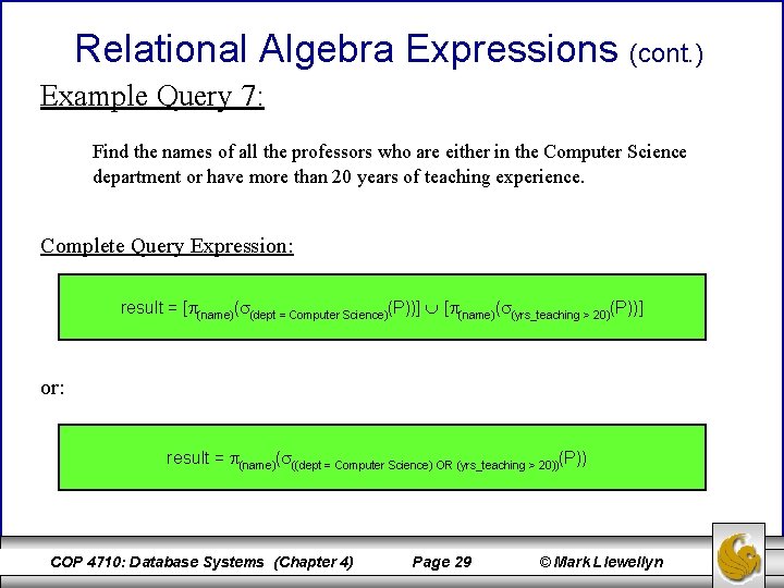 Relational Algebra Expressions (cont. ) Example Query 7: Find the names of all the