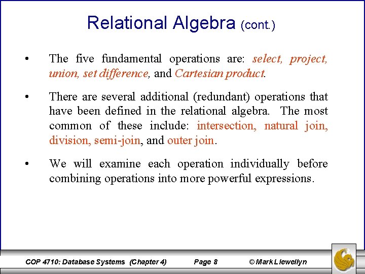 Relational Algebra (cont. ) • The five fundamental operations are: select, project, union, set