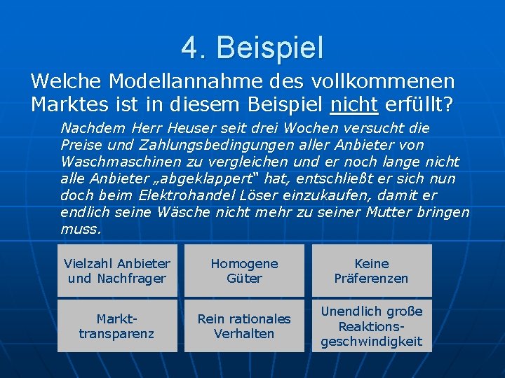 4. Beispiel Welche Modellannahme des vollkommenen Marktes ist in diesem Beispiel nicht erfüllt? Nachdem