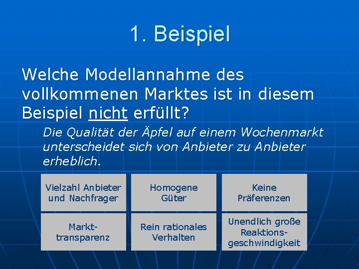 1. Beispiel Welche Modellannahme des vollkommenen Marktes ist in diesem Beispiel nicht erfüllt? Die