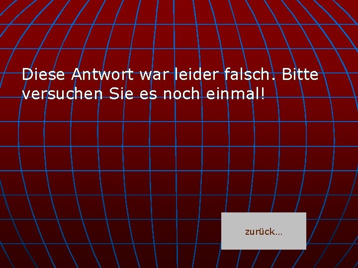 Diese Antwort war leider falsch. Bitte versuchen Sie es noch einmal! zurück… 