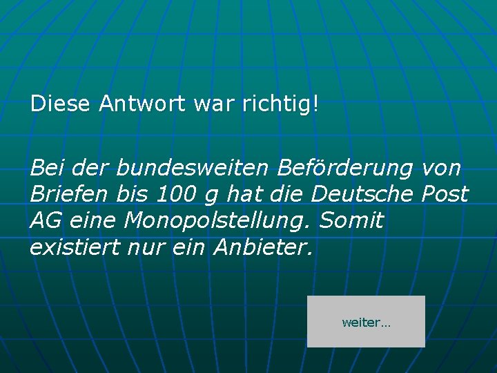 Diese Antwort war richtig! Bei der bundesweiten Beförderung von Briefen bis 100 g hat