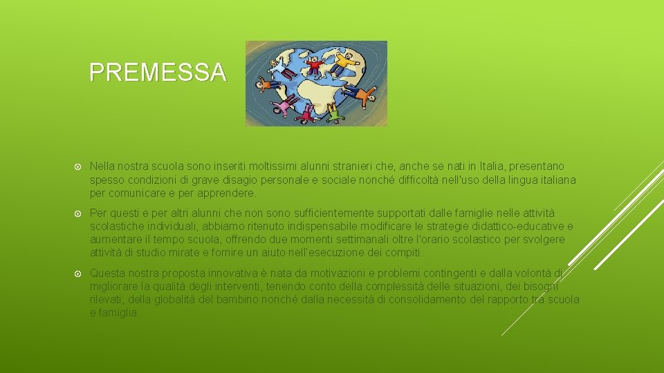 PREMESSA Nella nostra scuola sono inseriti moltissimi alunni stranieri che, anche se nati in