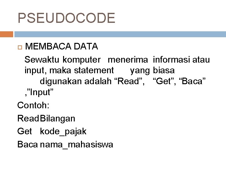 PSEUDOCODE MEMBACA DATA Sewaktu komputer menerima informasi atau input, maka statement yang biasa digunakan