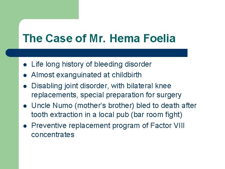 The Case of Mr. Hema Foelia l l l Life long history of bleeding