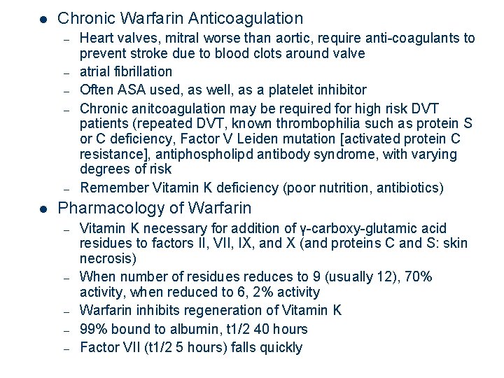 l Chronic Warfarin Anticoagulation – – – l Heart valves, mitral worse than aortic,