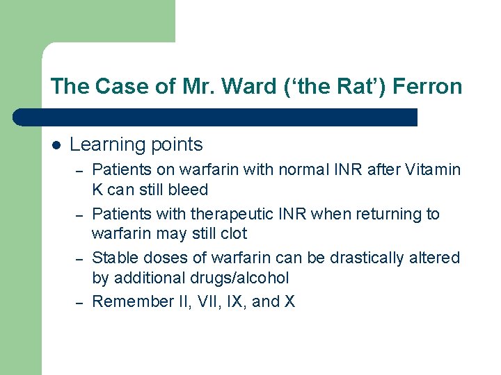 The Case of Mr. Ward (‘the Rat’) Ferron l Learning points – – Patients