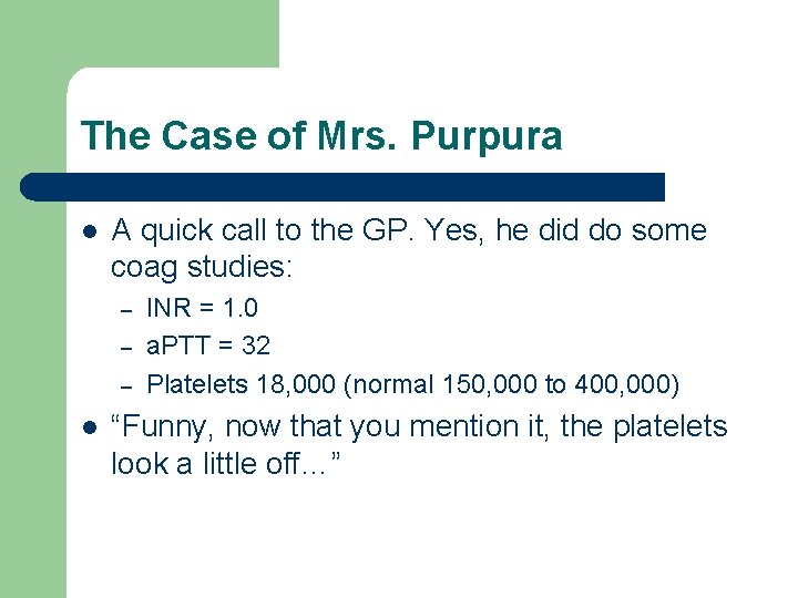 The Case of Mrs. Purpura l A quick call to the GP. Yes, he
