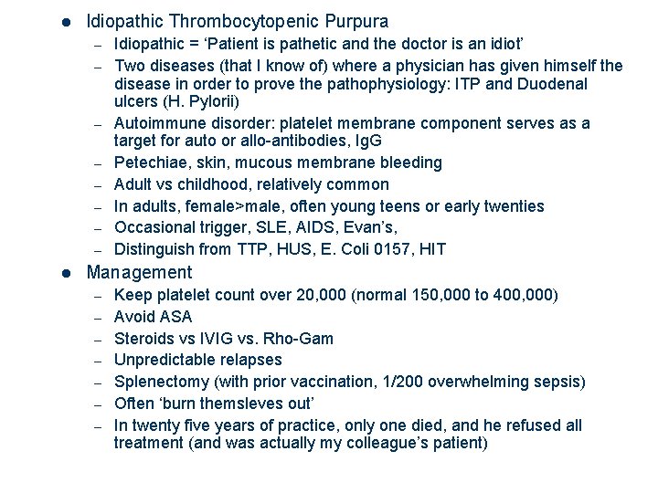 l Idiopathic Thrombocytopenic Purpura – – – – l Idiopathic = ‘Patient is pathetic