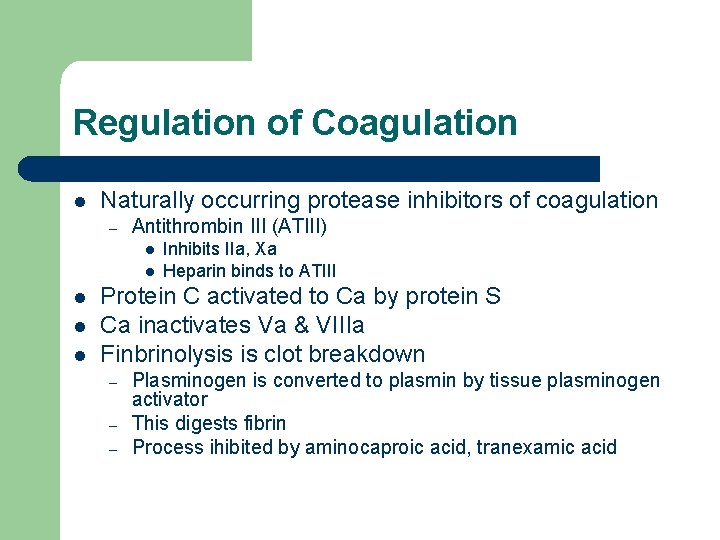 Regulation of Coagulation l Naturally occurring protease inhibitors of coagulation – Antithrombin III (ATIII)