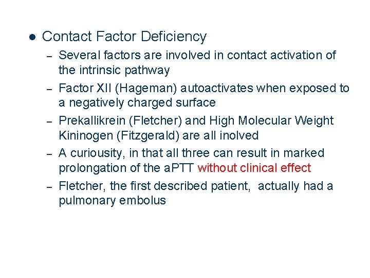 l Contact Factor Deficiency – – – Several factors are involved in contact activation