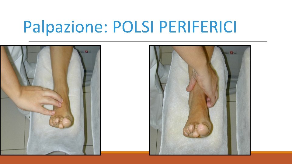 Palpazione: POLSI PERIFERICI 