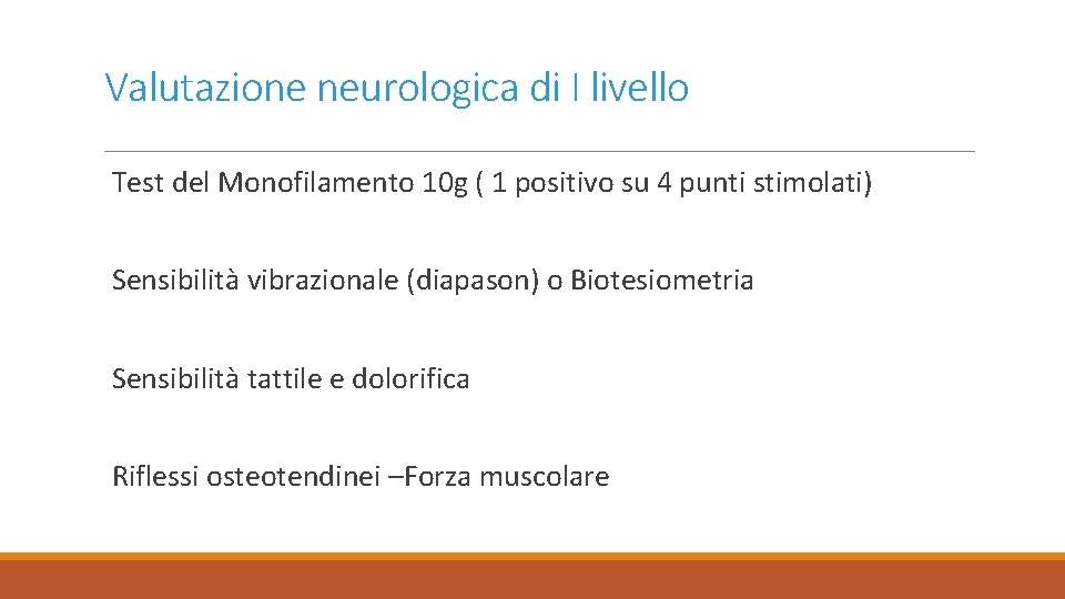 Valutazione neurologica di I livello Test del Monofilamento 10 g ( 1 positivo su