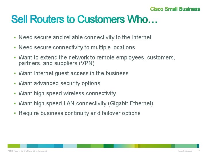 § Need secure and reliable connectivity to the Internet § Need secure connectivity to