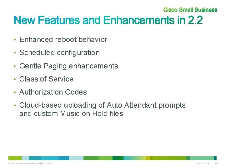  • Enhanced reboot behavior • Scheduled configuration • Gentle Paging enhancements • Class