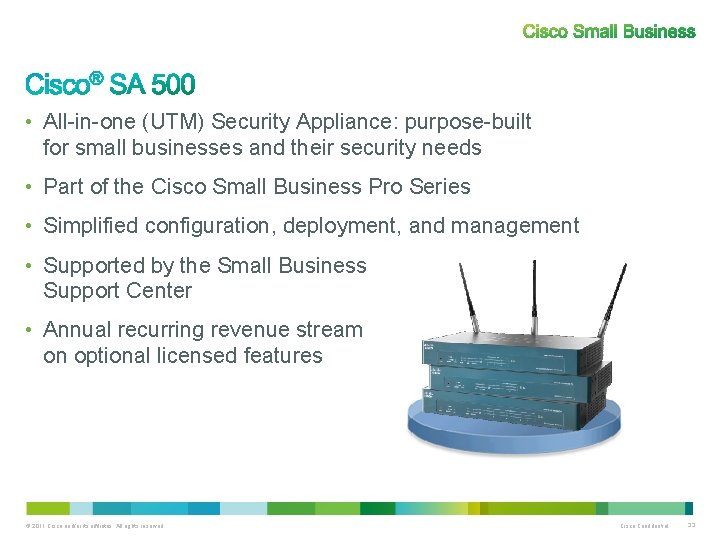  • All-in-one (UTM) Security Appliance: purpose-built for small businesses and their security needs