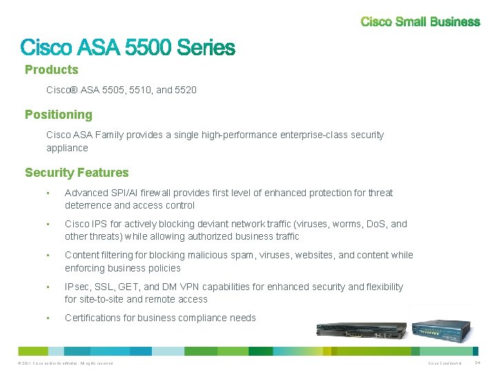 Products Cisco® ASA 5505, 5510, and 5520 Positioning Cisco ASA Family provides a single