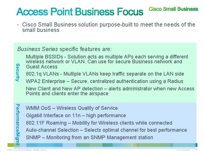  • Cisco Small Business solution purpose-built to meet the needs of the small