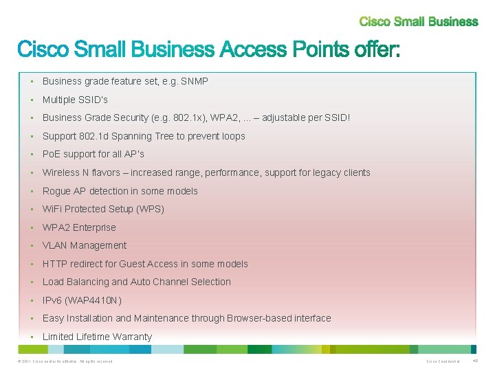  • Business grade feature set, e. g. SNMP • Multiple SSID‘s • Business