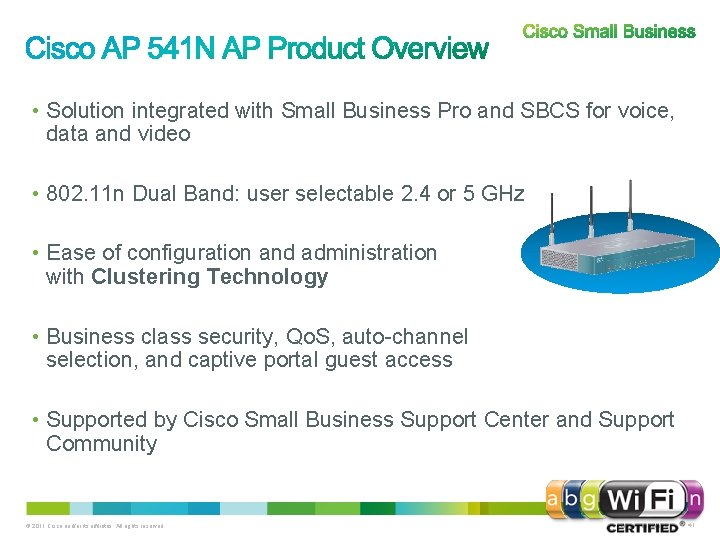  • Solution integrated with Small Business Pro and SBCS for voice, data and