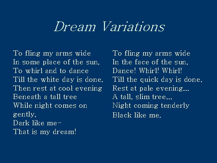 Dream Variations To fling my arms wide In some place of the sun, To