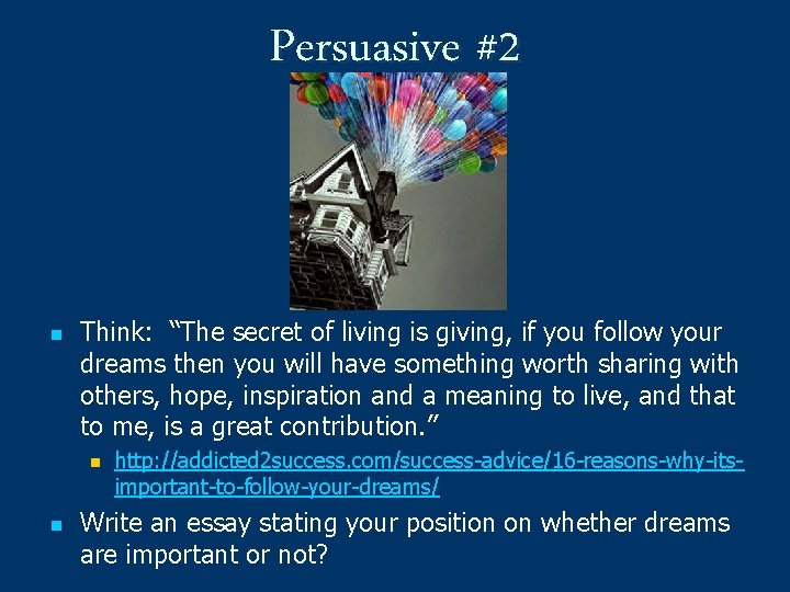 Persuasive #2 n Think: “The secret of living is giving, if you follow your