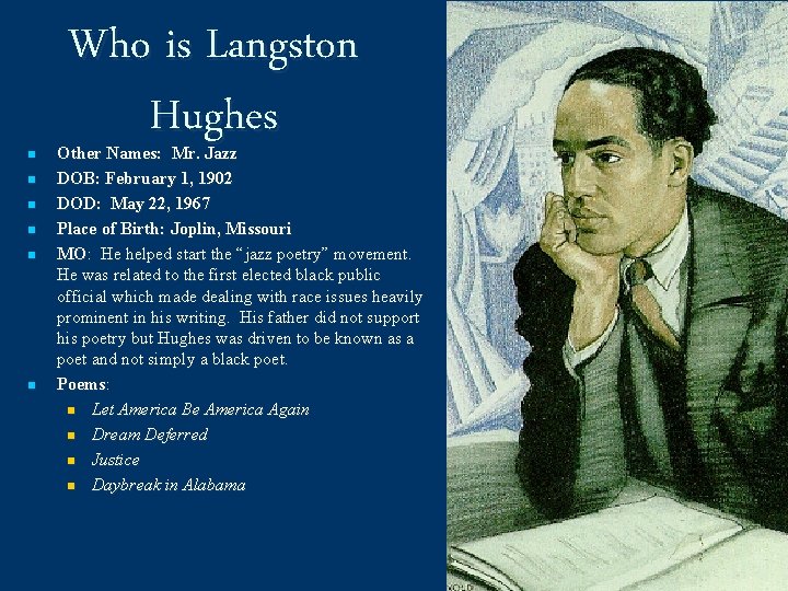 n n n Who is Langston Hughes Other Names: Mr. Jazz DOB: February 1,