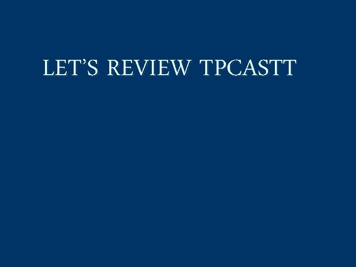 LET’S REVIEW TPCASTT 