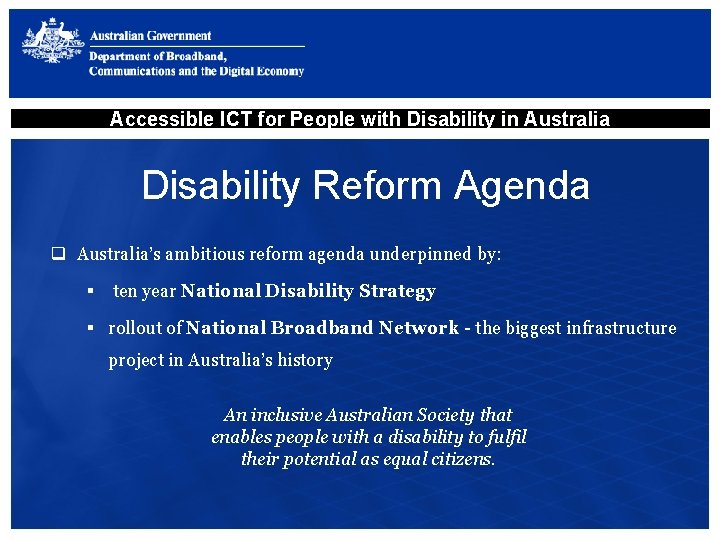 Accessible ICT for People with Disability in Australia Disability Reform Agenda q Australia’s ambitious